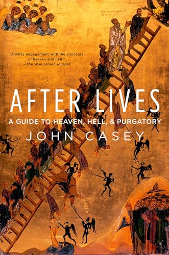 After Lives: A Guide To Heaven, Hell, And Purgatory