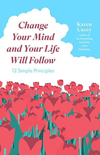 Change Your Mind and Your Life Will Follow: Master Your Mindset With 12 Simple Principles