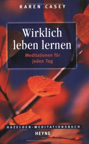 Wirklich leben lernen: Meditationen für jeden Tag