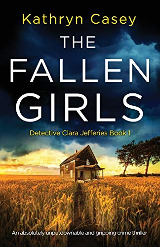 The Fallen Girls: An absolutely unputdownable and gripping crime thriller (Detective Clara Jefferies, Band 1)