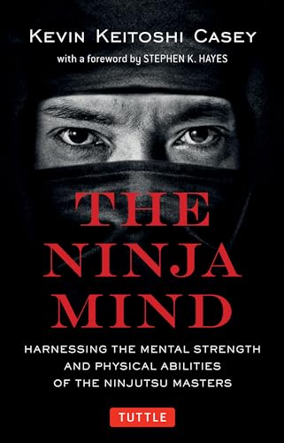 Ninja Mind: Harnessing the Mental Strength and Physical Abilities of the Ninjutsu Masters von Tuttle Publishing