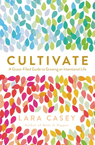 Cultivate: A Grace-Filled Guide to Growing an Intentional Life von Thomas Nelson