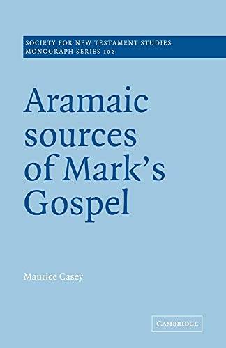 Aramaic Sources of Mark's Gospel (Society for New Testament Studies Monograph Series, 102, Band 102) von Cambridge University Press