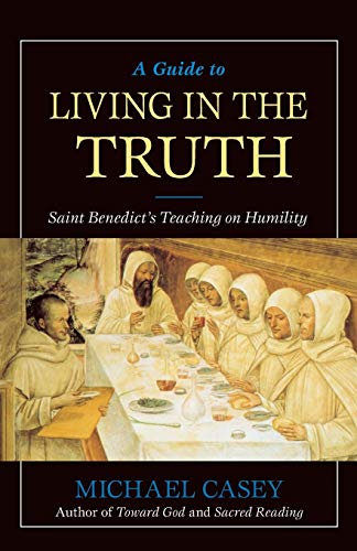 Guide to Living in the Truth: St. Benedict's Teaching on Humility von Liguori Publications