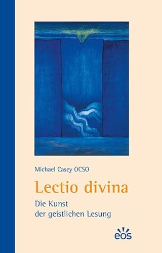 Lectio divina - Die Kunst der geistlichen Lesung von EOS Verlag