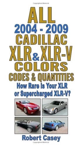 All 2004-2009 Cadillac XLR & XLR-V Colors, Codes & Quantities: How Rare is Your XLR? All 2004-2009 Cadillac XLR & XLR-V Colors, Codes & Quantities: How Rare is Your XLR?