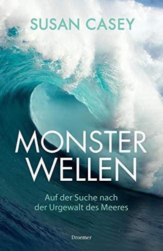 Monsterwellen: Auf der Suche nach der Urgewalt des Meeres