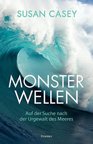 Monsterwellen: Auf der Suche nach der Urgewalt des Meeres Monsterwellen: Auf der Suche nach der Urgewalt des Meeres