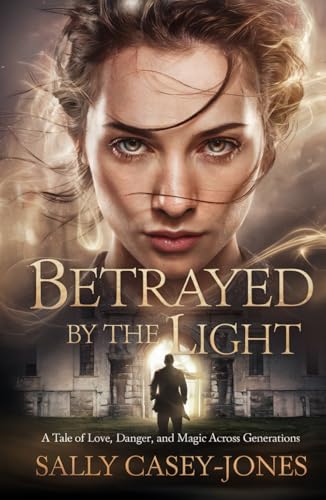Betrayed by the Light: A Tale of Love, Danger, and Magic Across Generations Betrayed by the Light: A Tale of Love, Danger, and Magic Across Generations von Independently published