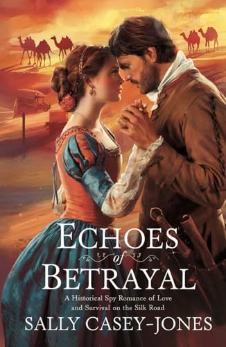 Echoes of Betrayal: A Historical Spy Romance of Love and Survival on the Silk Road Echoes of Betrayal: A Historical Spy Romance of Love and Survival on the Silk Road von Independently published