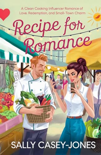 Recipe for Romance: A Clean Cooking Influencer Romance of Love, Redemption, and Small-Town Charm Recipe for Romance: A Clean Cooking Influencer Romance of Love, Redemption, and Small-Town Charm von Independently published