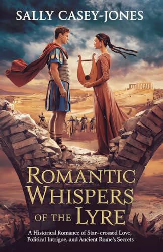 Romantic Whispers of the Lyre: A Historical Romance of Star-Crossed Love, Political Intrigue, and Ancient Rome’s Secrets Romantic Whispers of the Lyre: A Historical Romance of Star-Crossed Love, Political Intrigue, and Ancient Rome’s Secrets von Independently published