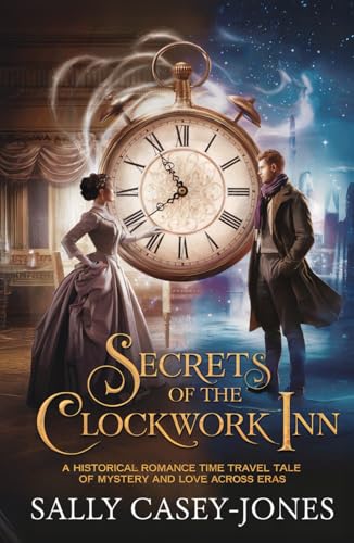 Secrets of the Clockwork Inn: A Historical Romance Time Travel Tale of Mystery and Love Across Eras Secrets of the Clockwork Inn: A Historical Romance Time Travel Tale of Mystery and Love Across Eras von Independently published
