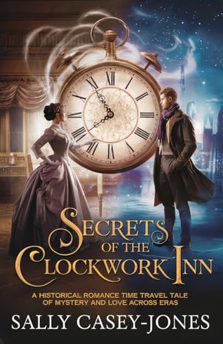Secrets of the Clockwork Inn: A Historical Romance Time Travel Tale of Mystery and Love Across Eras Secrets of the Clockwork Inn: A Historical Romance Time Travel Tale of Mystery and Love Across Eras von Independently published