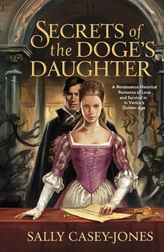 Secrets of the Doge’s Daughter: A Renaissance Historical Romance of Love and Survival in Venice's Golden Age Secrets of the Doge’s Daughter: A Renaissance Historical Romance of Love and Survival in Venice's Golden Age von Independently published