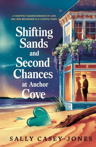 Shifting Sands and Second Chances at Anchor Cove: A Heartfelt Seaside Romance Tale of Love, Renewal, and New Beginnings in a Coastal Town Shifting Sands and Second Chances at Anchor Cove: A Heartfelt Seaside Romance Tale of Love, Renewal, and New Beginnings in a Coastal Town von Independently published