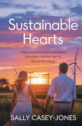 Sustainable Hearts: A Wholesome Romance of Ambition, Innovation, and the Fight for Ethical Technology Sustainable Hearts: A Wholesome Romance of Ambition, Innovation, and the Fight for Ethical Technology von Independently published