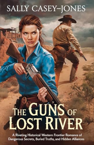 The Guns of Lost River: A Riveting Historical Western Frontier Romance of Dangerous Secrets, Buried Truths, and Hidden Alliances The Guns of Lost River: A Riveting Historical Western Frontier Romance of Dangerous Secrets, Buried Truths, and Hidden Alliances von Independently published