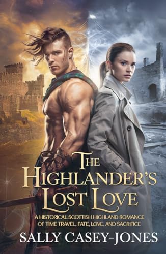 The Highlander’s Lost Love: A Historical Scottish Highland Romance of Time Travel, Fate, Love, and Sacrifice The Highlander’s Lost Love: A Historical Scottish Highland Romance of Time Travel, Fate, Love, and Sacrifice von Independently published