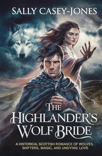 The Highlander’s Wolf Bride: A Historical Scottish Romance of Wolves, Shifters, Magic and Undying Love The Highlander’s Wolf Bride: A Historical Scottish Romance of Wolves, Shifters, Magic and Undying Love von Independently published