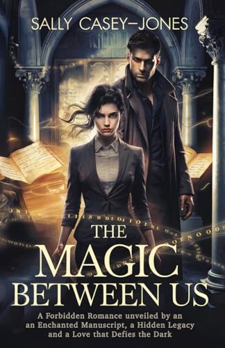 The Magic Between Us: A Forbidden Romance Unveiled by an Enchanted Manuscript, a Hidden Legacy, and a Love That Defies the Dark The Magic Between Us: A Forbidden Romance Unveiled by an Enchanted Manuscript, a Hidden Legacy, and a Love That Defies the Dark von Independently published