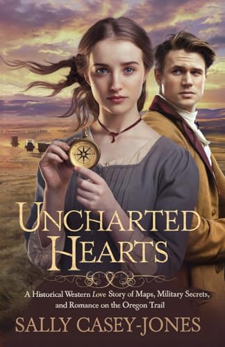 Uncharted Hearts: A Historical Western Love Story of Maps, Military Secrets, and Romance on the Oregon Trail Uncharted Hearts: A Historical Western Love Story of Maps, Military Secrets, and Romance on the Oregon Trail von Independently published