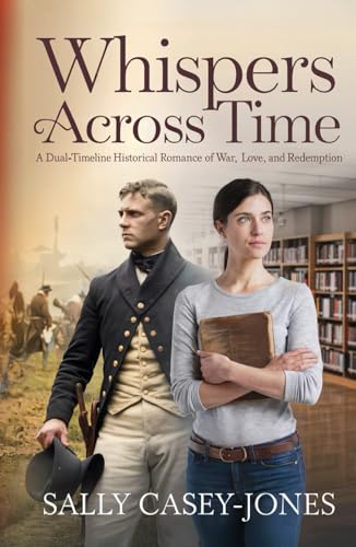 Whispers Across Time: A Dual-Timeline Historical Romance of War, Love, and Redemption Whispers Across Time: A Dual-Timeline Historical Romance of War, Love, and Redemption von Independently published
