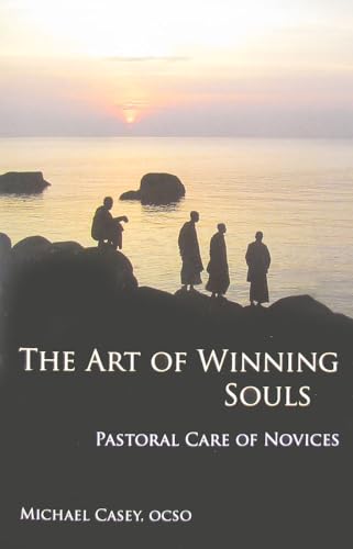 The Art of Winning Souls: Pastoral Care of Novices (Monastic Widsom Series, Band 35) von Cistercian Publications