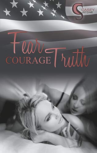 Fear, Courage, Truth (Female Lovestories by Casey Stone)