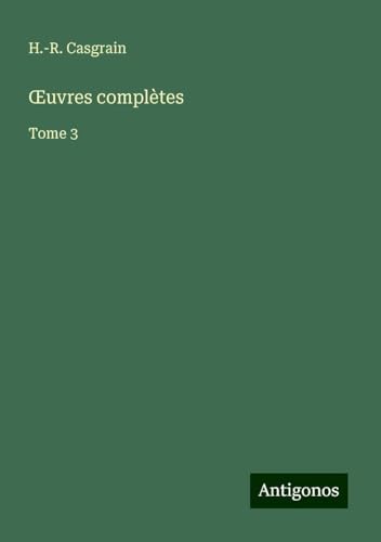 ¿uvres complètes: Tome 3 von Antigonos Verlag