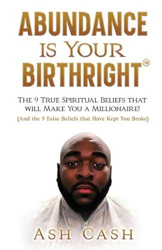 Abundance Is Your Birthright: The 9 True Spiritual Beliefs That Will Make You a Millionaire! (and the 9 False Beliefs That Have Kept You Broke) von 1Brick Publishing