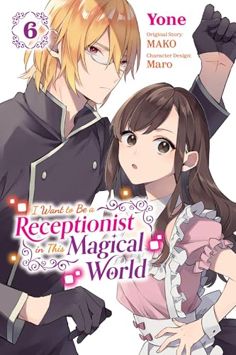 I Want to Be a Receptionist in This Magical World, Vol. 6 (manga): Volume 6 von Yen Press