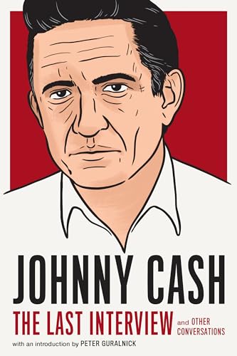 Johnny Cash: The Last Interview: and Other Conversations (The Last Interview Series)