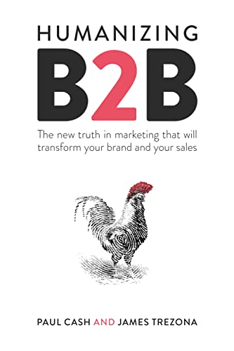 Humanizing B2b: The New Truth in Marketing That Will Transform Your Brand and Your Sales Humanizing B2b: The New Truth in Marketing That Will Transform Your Brand and Your Sales von Practical Inspiration Publishing