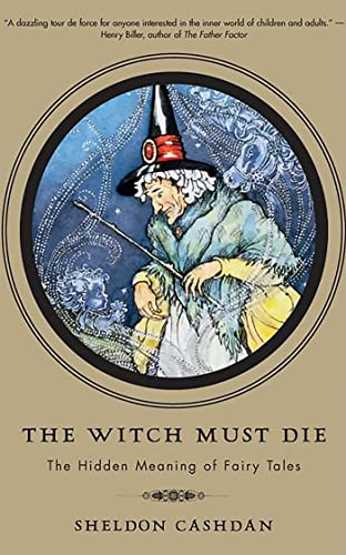 The Witch Must Die: The Hidden Meaning of Fairy Tales von Basic Books
