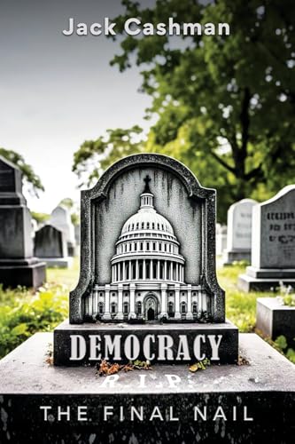 DEMOCRACY: The Final Nail von Ewings Publishing LLC