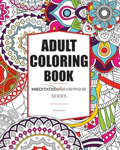Adult Coloring Book: Find inner peace and calmness with easy patterns and mandala figures (Use for Anxiety and Stress Relief) – Part of a Meditation Series ('Meditation4Everyone' Series, Band 5) von M Teodora Quiroga