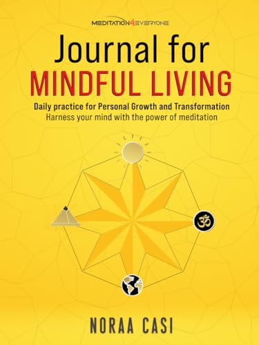Journal for Mindful Living - Daily Practice for Personal Growth and Transformation: Harness your Mind with the Power of Meditation (Large Paperback) ('Meditation4Everyone' Series) von TQ Associates Ltd