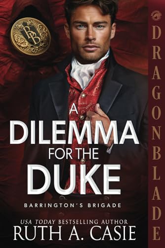 A Dilemma for the Duke: A Regency Historical Romance (Barrington’s Brigade, Band 2) von Independently published