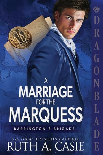 A Marriage for the Marquess: A Regency Historical Romance (Barrington's Brigade, Band 1) von Dragonblade Publishing, Inc.