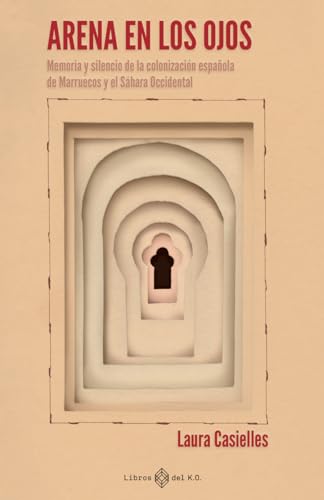 Arena en los ojos: Memoria y silencio de la colonización española von LIBROS DEL KO, SLL