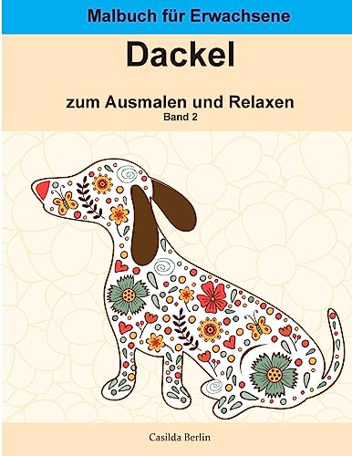 DACKEL - zum Ausmalen und Relaxen, Band 2: Malbuch für Erwachsene DACKEL - zum Ausmalen und Relaxen, Band 2: Malbuch für Erwachsene von CREATESPACE