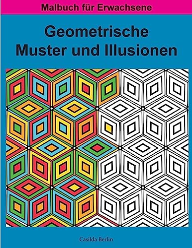 Geometrische MUSTER und ILLUSIONEN Band 1: Malbuch für Erwachsene von Createspace Independent Publishing Platform