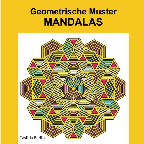 Geometrische Muster Mandalas: Malbuch für Erwachsene
