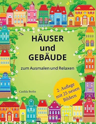 HÄUSER UND GEBÄUDE - zum Ausmalen und Relaxen: Malbuch für Erwachsene