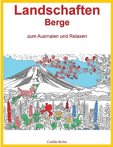 LANDSCHAFTEN BERGE - zum Ausmalen und Relaxen: Malbuch für Erwachsene