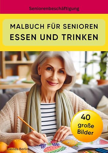 Malbuch für Senioren Essen und Trinken: Seniorenbeschäftigung von Nesterenko Verlag