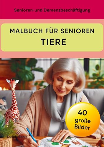 Malbuch für Senioren Tiere - Senioren- und Demenzbeschäftigung: 40 große Bilder Malbuch für Senioren Tiere - Senioren- und Demenzbeschäftigung: 40 große Bilder von Nesterenko Verlag