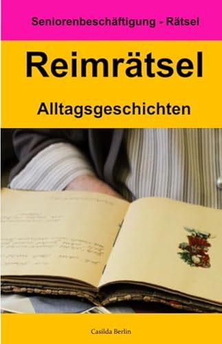 Reimrätsel Alltagsgeschichten (Seniorenbeschäftigung, Band 8) von Independently published
