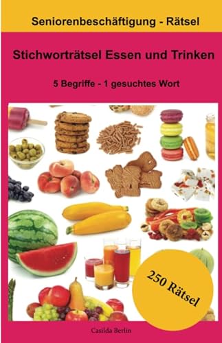 Stichworträtsel Essen und Trinken: 5 Begriffe – 1 gesuchtes Wort Stichworträtsel Essen und Trinken: 5 Begriffe – 1 gesuchtes Wort